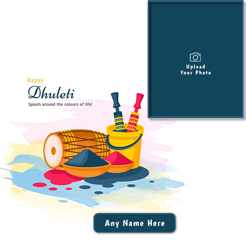 2025 Happy Holi And Dhuleti Frame With Name