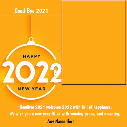 GoodBye 2021 Welcome 2022 Photo Frame With Name Editing