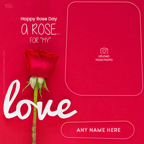 Happy Rose Day 2025 My Love Photo Frame With Name