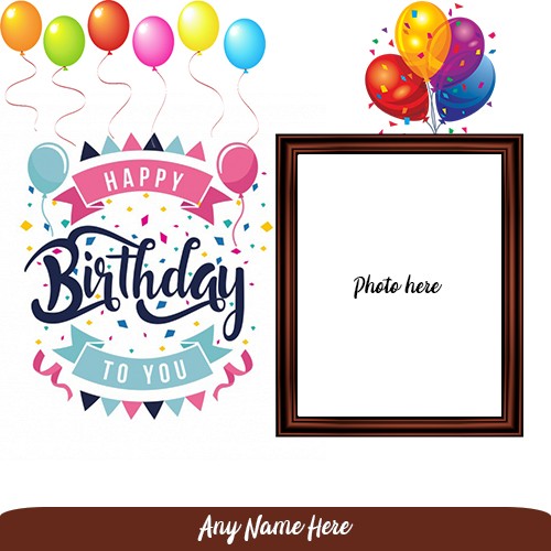 Happy Birthday Card With Photo And Name Generator
