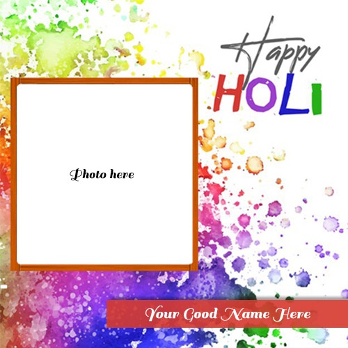 Holi 2025 Wishes Photo Frames Editing Online With Name