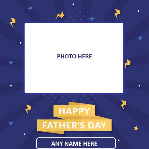 Fathers Day 2025 Photo Frames With Name Edit