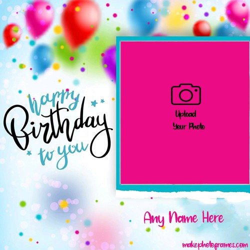 Make Your Own Name Birthday Frame Photo With Card Download