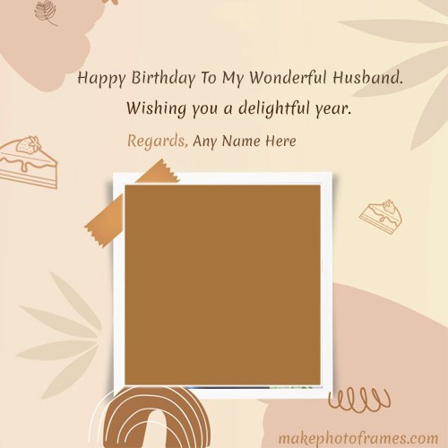Birthday Wishes For Husband With Photo Upload With Name