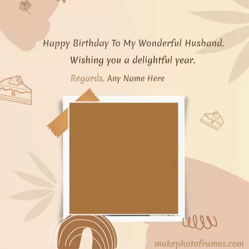Birthday Wishes For Husband With Photo Upload With Name