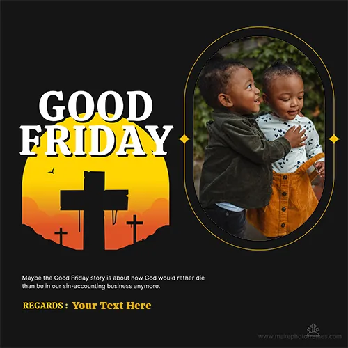 Good Friday Wishes Picture Frame With Name Photo Download