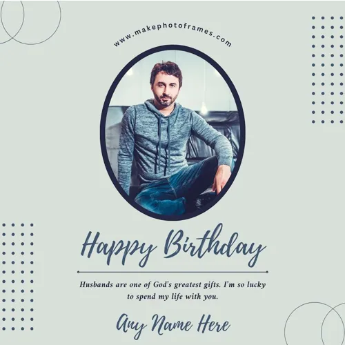 Birthday Wishes For Husband With Photo Frame Editing With Name