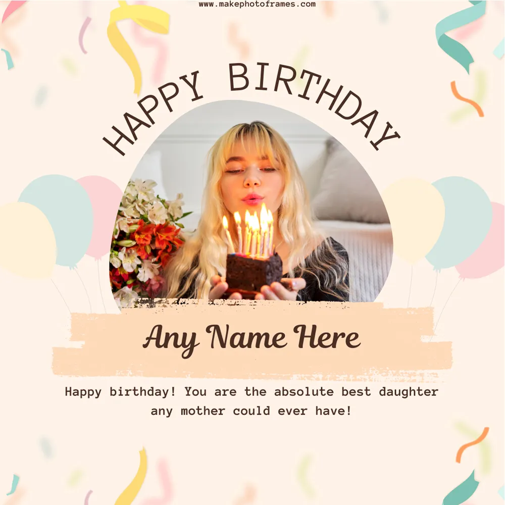Happy Birthday Daughter Wishes With Photo Upload And Name